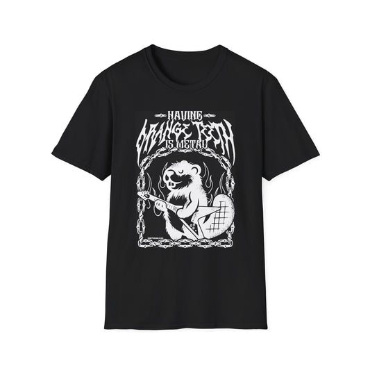 Having Orange Teeth is Metal T-Shirt